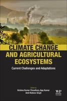 Climate Change and Agricultural Ecosystems: Current Challenges and Adaptation