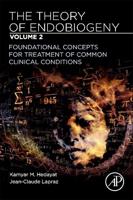 The Theory of Endobiogeny. Volume 2 Foundational Concepts for Treatment of Common Clinical Conditions