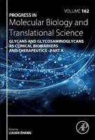 Progress in Molecular Biology and Translational Science: Glycans and Glycosaminoglycans as Clinical Biomarkers and Therapeutics - Part A