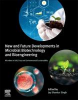 New and Future Developments in Microbial Biotechnology and Bioengineering: Microbes in Soil, Crop and Environmental Sustainability