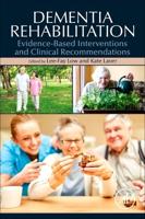 Dementia Rehabilitation: Evidence-Based Interventions and Clinical Recommendations
