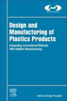Design and Manufacturing of Plastics Products: Integrating Traditional Methods With Additive Manufacturing