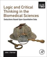 Logic and Critical Thinking in the Biomedical Sciences. Volume 2 Deductions Based Upon Quantitative Data
