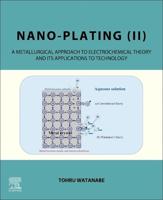 Nano-Plating. II A Metallurgical Approach to Electrochemical Theory and Its Applications to Technology