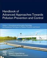 Handbook of Advanced Approaches Towards Pollution Prevention and Control. Volume 1 Conventional and Innovative Technology, and Assessment Techniques for Pollution Prevention and Control
