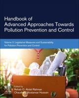 Handbook of Advanced Approaches Towards Pollution Prevention and Control. Volume 2 Legislative Measures and Sustainability for Pollution Prevention and Control