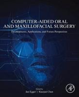 Computer-Aided Oral and Maxillofacial Surgery: Developments, Applications, and Future Perspectives