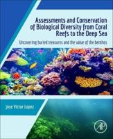 Assessments and Conservation of Biological Diversity from Coral Reefs to the Deep Sea