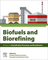 Biofuels and Biorefining: Volume 2: Intensification Processes and Biorefineries