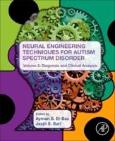 Neural Engineering Techniques for Autism Spectrum Disorder. Volume 2 Diagnosis and Clinical Analysis