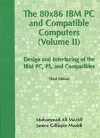 The 80X86 IBM PC and Compatible Computers. Vol 2 Design and Interfacing of the IBM PC, PS, and Compatibles
