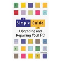 A Simple Guide to Upgrading and Repairing PCs