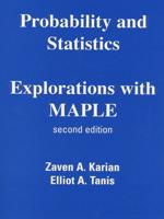 Probability and Statistics, Explorations With Maple