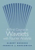 A First Course in Wavelets With Fourier Analysis