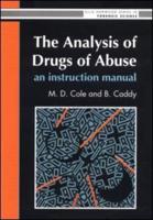 The Analysis Of Drugs Of Abuse: An Instruction Manual: An Instruction Manual