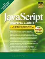 The Javascript Training Course - A Desktop Seminar From Allen Wyke and Jason D. Gilliam