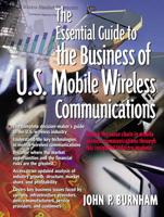 The Essential Guide to the Business of U.S. Mobile Wireless Communications