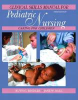 Clinical Skills Manual for Pediatric Nursing, Caring for Children, Third Edition