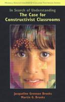 In Search of Understanding the Case for Constructivist Classrooms : With a New Introduction by the Authors
