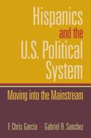 Hispanics and the U.S. Political System: Moving Into the Mainstream