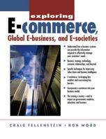 Exploring E-Commerce, Global E-Business, and E-Societies