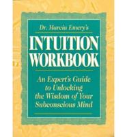 Dr. Marcia Emery's Intuition Workbook
