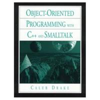 Object-Oriented Programming With C++ and Smalltalk