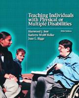 Teaching Individuals With Physical or Multiple Disabilities / Sherwood J. Best, Kathryn Wolff Heller, June L. Bigge