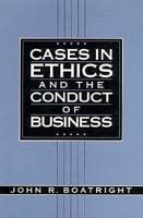 Cases in Ethics and the Conduct of Business