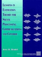 Lessons in Estimation Theory for Signal Processing, Communications, and Control