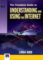 The Complete Guide to Understanding and Using the Internet