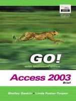 GO! With Microsoft Office Access 2003 Brief- Adhesive Bound