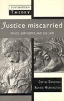 Justice Miscarried:Ethics and Aesthetics in Law