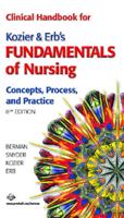 Clinical Handbook for Kozier & Erb's Fundamentals of Nursing Concepts, Process, and Practice, Eighth Edition