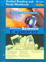 Science Explorer Chemical Building Blocks Guided Reading and Study Workbook 2005