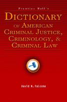 Prentice Hall's Dictionary of American Criminal Justice, Criminology, and Criminal Law