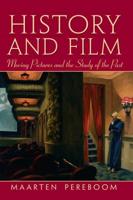 History and Film: Moving Pictures and the Study of the Past