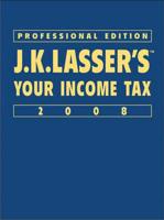 JK Lasser's Your Income Tax Professional Edition 2008