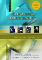 Behavioral Emergencies, Dynamic Lecture Series