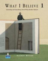 What I Believe 1: Listening and Speaking About What Really Matters (Student Book and Audio CDs)