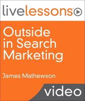 Outside in Search Marketing LiveLessons (Video Training)