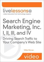 Search Engine Marketing, Inc. I, II, III, and IV LiveLessons (Video Training)