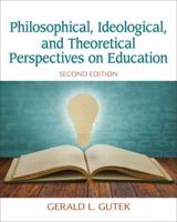 Philosophical, Ideological and Theoretical Perspectives on Education