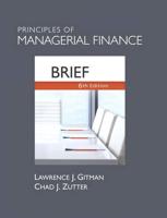 Principles of Managerial Finance, Brief Plus NEW MyFinanceLab With Pearson eText -- Access Card Package