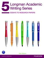 Longman Academic Writing Series. Level 5 Essays to Research Papers
