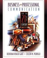 Business and Professional Communication for the 21st Century