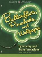 Connected Mathematics 3 Student Edition Grade 8 Butterflies Pinwheels and Wallpaper: Symmetry and Transformations Copyright 2014