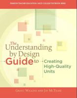 The Understanding By Design Guide To Creating High-Quality Units