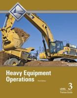 Heavy Equipment Operations. Level Three Trainee Guide