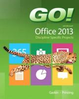 Go! With Microsoft Office 2013 Discipline Specific Projects